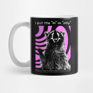 I put the "ill" in "silly" Raccoon Mug